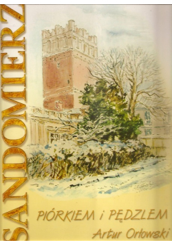 Sandomierz piórkiem i pędzlem