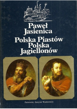 Polska Piastów  Polska Jagiellonów