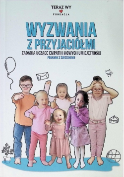 Wyzwania z przyjaciółmi. Zadania uczące empatii i nowych umiejętności