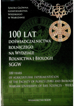 100 lat doświadczalnictwa rolniczego na Wydziale Rolnictwa i Biologii SGGW