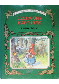 Złota encyklopedia bajek Czerwony Kapturek i inne bajki