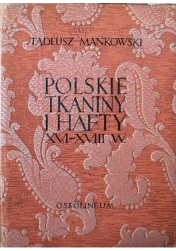 Polskie tkaniny i hafty XVI - XVIII