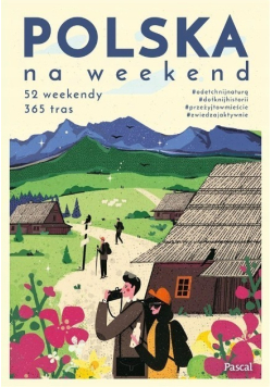 Polska na weekend 52 weekendy 365 tras