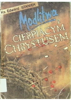 Modlitwa z cierpiącym Chrystusem