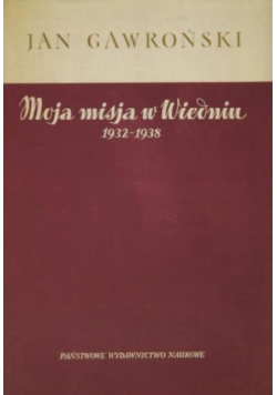 Moja misja w Wiedniu 1932-1938