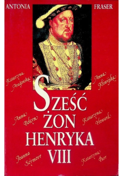 Sześć żon Henryka VIII