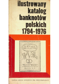 Ilustrowany katalog banknotów polskich 1794 - 1976