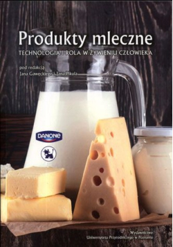 Produkty mleczne technologia i rola w żywieniu człowieka