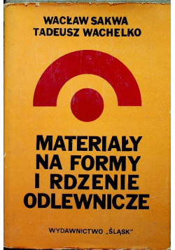 Materiały na formy i rdzenie odlewnicze