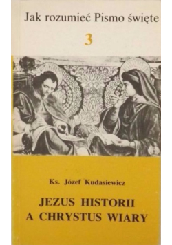 Jezus historii a Chrystus wiary Tom 3
