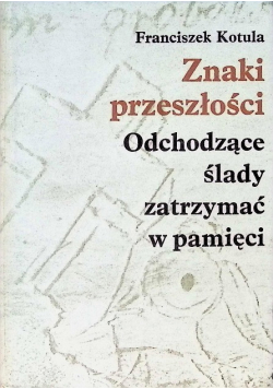 Znaki przeszłości Odchodzące ślady