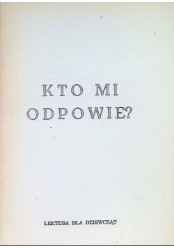 Kto mi odpowie?