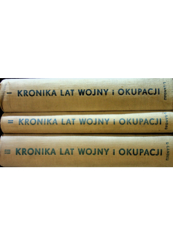 Kronika lat wojny i okupacji Tom I do III