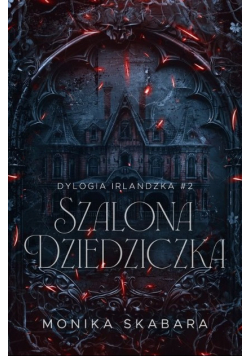 Dylogia Irlandzka Tom 2 Szalona dziedziczka