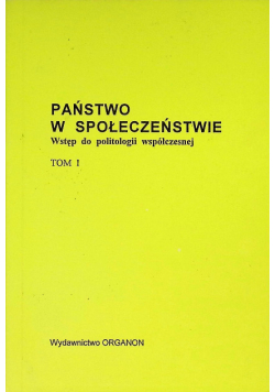 Państwo w społeczeństwie wstęp do politologii współczesnej Tom 1