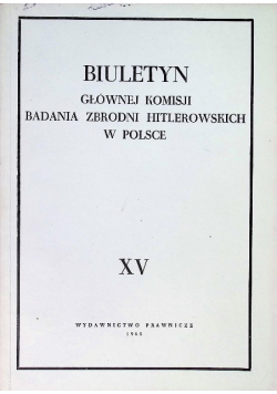 Biuletyn Głównej Komisji Badania Zbrodni Hitlerowskich w Polsce Tom XV
