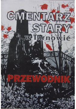 Cmentarz Stary w Tarnowie Przewodnik