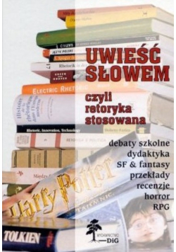 Uwieść słowem czyli Retoryka stosowana