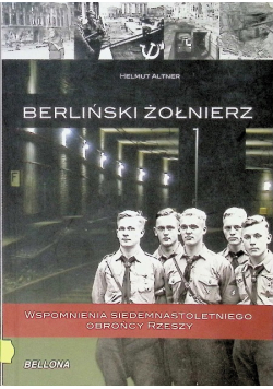 Berliński żołnierz Wspomnienia siedemnastoletniego obrońcy Rzeszy