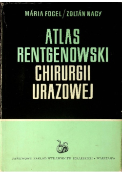 Atlas rentgenowski chirurgii urazowej