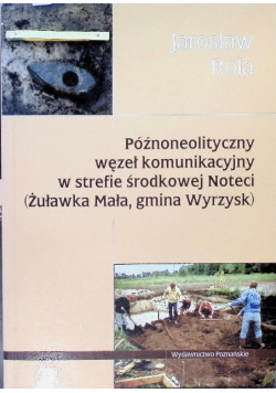 Późnoneolityczny węzeł komunikacyjny w strefie środkowej Noteci