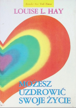 Możesz uzdrowić swoje życie