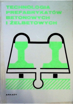 Technologia prefabrykatów betonowych i żelbetowych