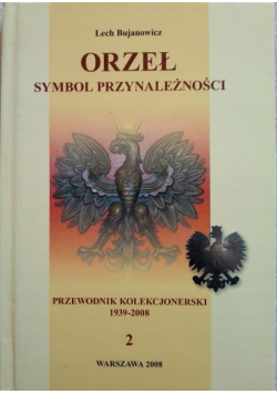 Orzeł symbol przynależności przewodnik kolekcjonerski 1939 do 2008 Tom 2