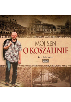 Mój sen o Koszalinie