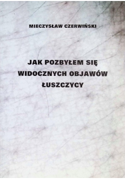 Jak pozbyłem się widocznych objawów łuszczycy