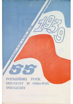 55 poznański pułk piechoty w obronie ojczyzny we wrześniu 1939 roku