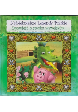 Najpiękniejsze legendy polskie. Opowieść o smoku