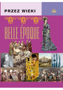 Przez wieki. Belle epoque