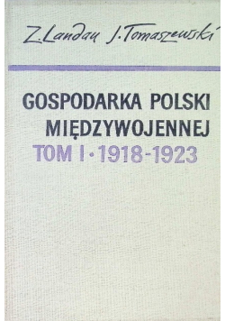 Gospodarka Polski międzywojennej Tom I 1918 - 1923