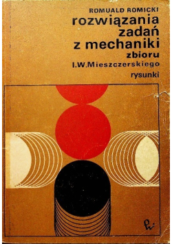 Rozwiązania zadań z mechaniki zbioru Miszczerskiego
