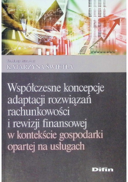 Współczesne koncepcje adaptacji rozwiązań rachunkowości i rewizji finansowej w kontekście gospodarki opartej na usługach