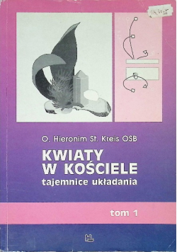 Kwiaty w kościele Tajemnice układania Tom 1
