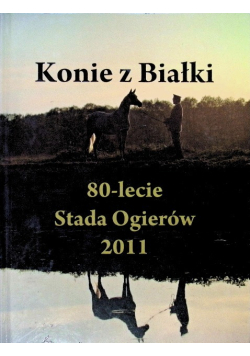 Konie z Białki 80 - lecie Stada Ogierów 2011