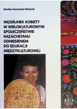 Wizerunek kobiety w wielokulturowym społeczeństwie Kazachstanu odniesieniem do edukacji międzykulturowej