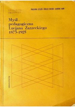 Myśl pedagogiczna Lucjana Zarzeckiego 1873 - 1925