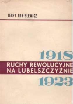 Ruchy rewolucyjne na Lubelszczyźnie 1918 - 1923