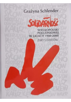Solidarność wielkopolski południowej w latach 1980 – 2000