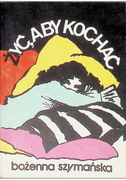 Żyć, aby kochać
