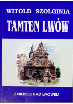 Tamten Lwów Z niebios nad lwowem