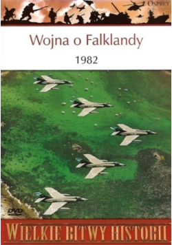 Wielkie bitwy historii Wojna o Falklandy 1982