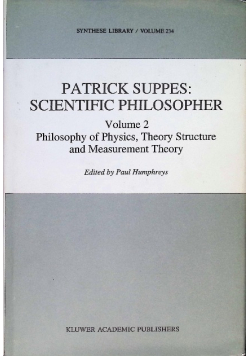 Patrick Suppes: Scientific Philosopher: Volume 2 Philosophy of Physics, Theory Structure, and Measurement Theory