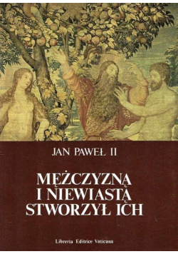 Mężczyzną i niewiastą stworzył ich