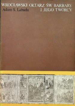 Wrocławski ołtarz św. Barbary i jego twórcy