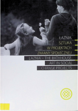 Łaźnia sztuka w projektach zmiany społecznej