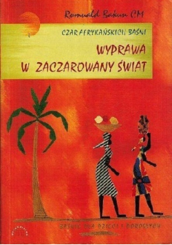 Wyprawa w zaczarowany świat czar afrykańskich baśni